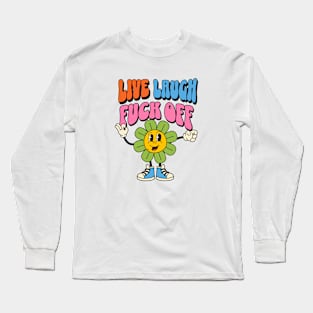 Groovy Flower Love Laugh F... Off Funny Positive Long Sleeve T-Shirt